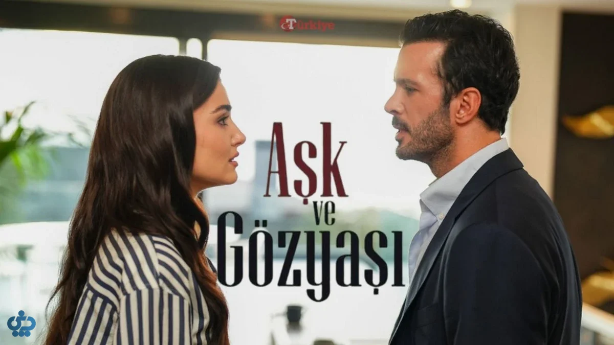 سریال عشق و اشک (Aşk ve Gözyaşı)